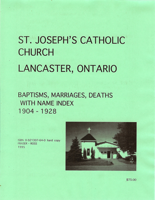 St. Joseph's Catholic Church, Lancaster, Ontario: Baptisms, marriages, deaths, with name index, 1904-1928