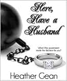 Here, Have a Husband by Heather Gean