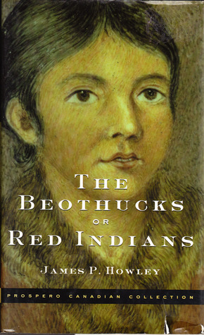 The Beothucks or Red Indians: The Aboriginal Inhabitants of Newfoundland (Hardcover)