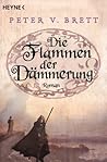 Die Flammen der Dämmerung by Peter V. Brett