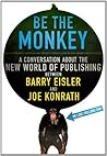 Book cover for Be the Monkey: A Conversation About the New World of Publishing