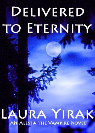 Delivered To Eternity: An Alesta the Vampire Book