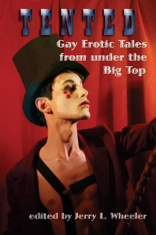 Tented: Gay Erotic Tales from under the Big Top