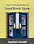 How to Start and Run A Used Book Store: A Book Store Owner's Essential Toolkit with Real World Insights, Strategies, Forms, and Procedures