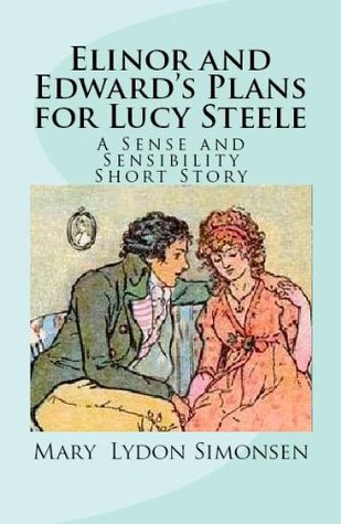 Elinor and Edward's Plans for Lucy Steele (Kindle Edition)