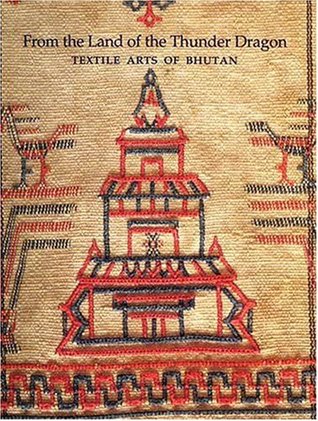 From the Land of the Thunder Dragon: Textile Arts of Bhutan (Paperback)