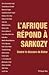 L'afrique Répond À Sarkozy:...