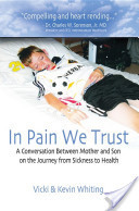 In Pain We Trust: A Conversation Between Mother and Son on the Journey from Sickness to Health