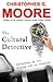 The Cultural Detective by Christopher G. Moore