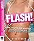 Flash! Bars, Boobs and Busted: Five Years on the Road With Girls Gone Wild