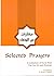 Selected Prayers : A Collection of du'a from the Qur'an and Sunnah