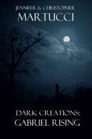 Dark Creations: Gabriel Rising (Dark Creations #1-2)