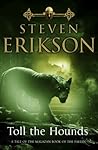 Toll The Hounds by Steven Erikson