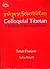 Colloquial Tibetan A Textbook of the Lhasa Dialect (English and Tibetan Edition)