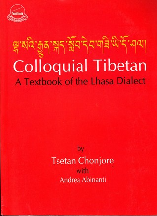 Colloquial Tibetan A Textbook of the Lhasa Dialect (English and Tibetan Edition)