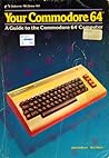 Your Commodore 64: A guide to the Commodore 64 computer