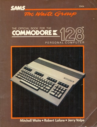 The official book for the Commodore 128 personal computer
