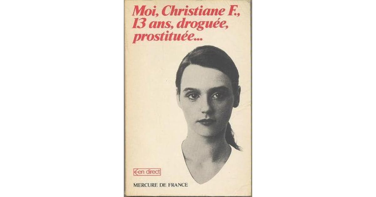 Moi Christiane F. 13 Ans Droguée Prostituée Moi, Christiane F., 13 ans, droguée, prostituée by Christiane F.