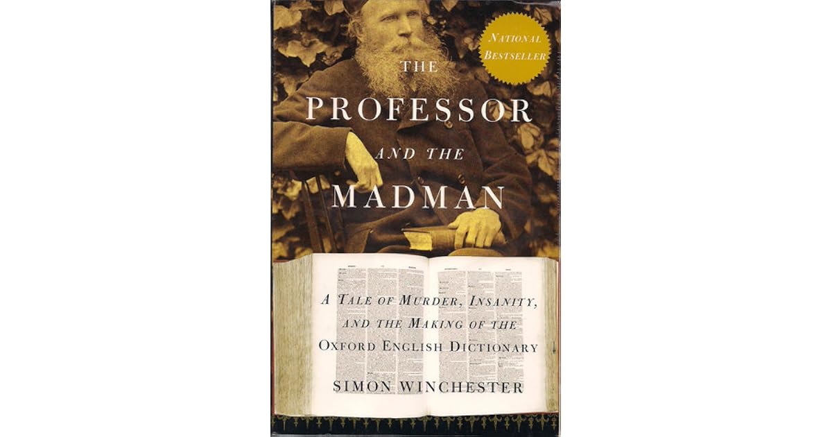 The Professor and the Madman A Tale of Murder, Insanity and the Making of the Oxford English