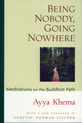 Being nobody, going nowhere : meditations on the Buddhist path