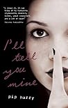 I'll Tell You Mine by Pip Harry I'll Tell You Mine by Pip Harry