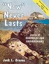 "Now" Never Lasts, Stories of Garibaldi and Garibaldians "Now" Never Lasts, Stories of Garibaldi and Garibaldians