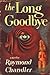 The Long Goodbye (Philip Marlowe, #6) by Raymond Chandler