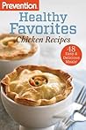 Prevention Healthy Favorites: Chicken Recipes: 48 Easy and Delicious Meals!