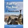 Fuel for the Soul 21 Devotionals by C.J. Hitz