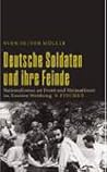 Deutsche Soldaten und ihre Feinde: Nationalismus an Front und Heimatfront im Zweiten Weltkrieg
