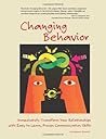 Changing Behavior: Immediately Transform Your Relationships with Easy-to-Learn, Proven Communication Skills