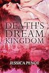 Death's Dream Kingdom by Jessica Penot