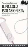 Il piccolo isolazionista. Prolegomeni ad una metafisica della periferia