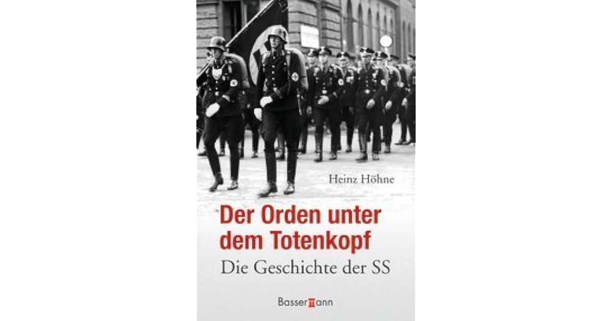 Der Orden unter dem Totenkopf Die Geschichte der SS by Heinz Höhne