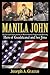 Manila John: The Life and Combat Actions of Marine Gunnery Sergeant John Basilone, Hero of Guadalcanal and Iwo Jima