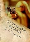 Catch and Release by J.T. Twerell
