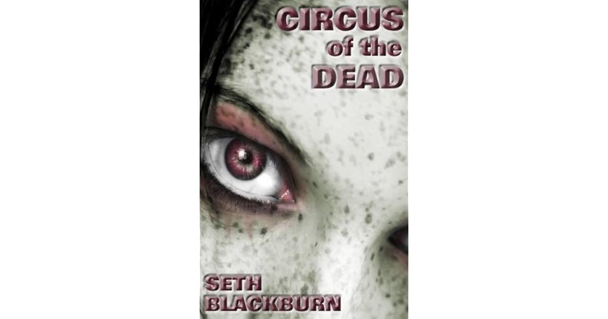 Circus Of The Dead By Seth Blackburn