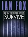 Only the Strongest Survive by Ian Fox