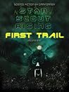 Star Scout Rising: First Trail Star Scout Rising: First Trail