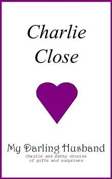 My Darling Husband, Charlie and Kathy stories of gifts and surprises