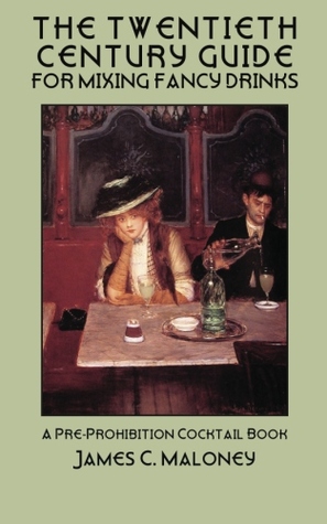The Twentieth Century Guide for Mixing Fancy Drinks
