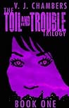 The Toil and Trouble Trilogy: Book One