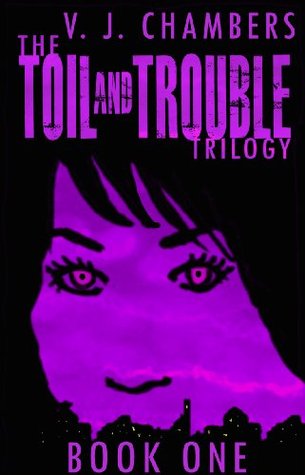 The Toil and Trouble Trilogy: Book One (Kindle Edition)