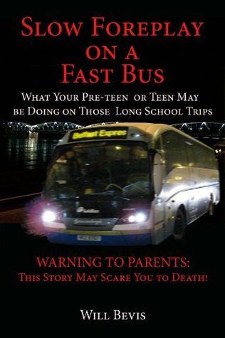 Slow Forplay on a Slow Bus - What Your Pre-teen and Teens May be Doing on Those Long School Trips