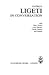 Ligeti in Conversation by György Ligeti Ligeti in Conversation by György Ligeti