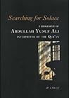 Searching for Solace: A Biography of Abdullah Yusuf Ali Interpreter of The Qur’an
