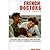 French doctors l'épopée des hommes et des femmes qui ont inventé la médecine humanitaire