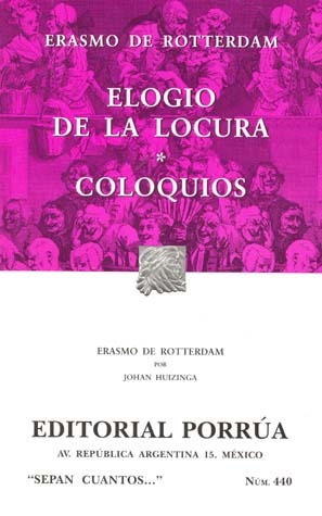 Elogio de la Locura. Coloquios. (Sepan Cuantos, #440)