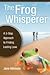 The Frog Whisperer: A 3-Step Approach to Finding Lasting Love