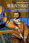 Sir Francis Drake: Pirat der sieben Meere